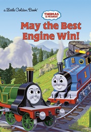 Thomas and Friends: May the Best Engine Win (Little Golden Book)