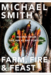 Farm, Fire & Feast (Michael Smith)