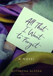 All That I Want to Forget (Bothanya Al-Essa)