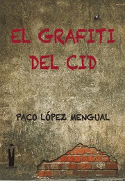 El Grafiti Del Cid (Paco López Mengual)