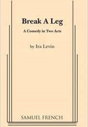Break a Leg: A Comedy in Two Acts (Ira Levin)