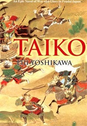Taiko: An Epic Novel of War and Glory in Feudal Japan (Eiji Yoshikawa)