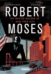 Robert Moses: The Master Builder of New York City (Pierre Christin, Olivier Balez)