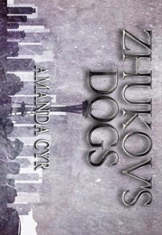 Zhukov's Dogs (Amanda Cyr)