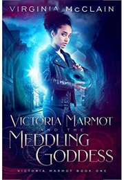 Victoria Marmot and the Meddling Goddess (Virginia McClain)