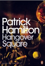 Hangover Square (Patrick Hamilton)
