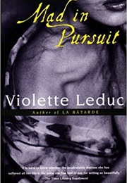 Mad in Pursuit (Violette Leduc)