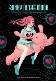 Bunny in the Moon: The Art of Tara McPherson Vol. 3 (Tara McPherson)