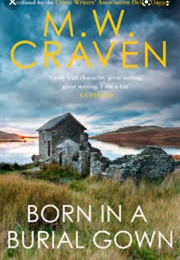 Born in a Burial Gown (M. W. Craven)