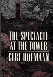 The Spectacle at the Tower (Gert Hofmann)
