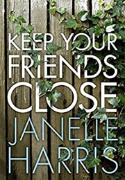 Keep Your Friends Close (Janelle Harris)