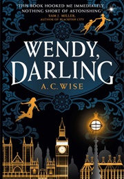 Wendy, Darling (A.C. Wise)