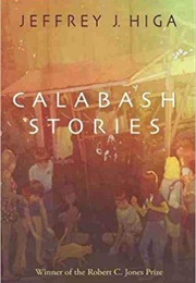 Calabash Stories (Jeffrey J. Higa)