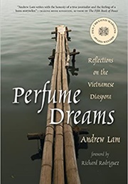 Perfume Dreams: Reflections on the Vietnamese Diaspora (Andrew Lam)