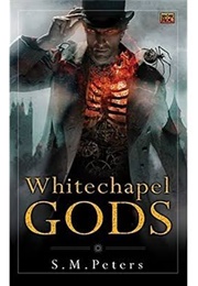Whitechapel Gods (S.M. Peters)