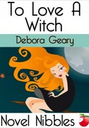 To Love a Witch (Debora Geary)