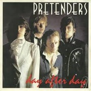 Day After Day - Pretenders