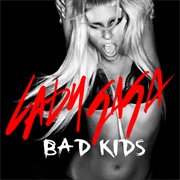 Bad Kids - Lady Gaga