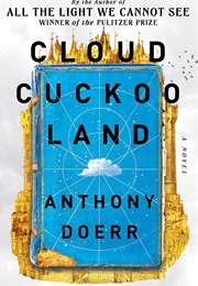 Cloud Cuckoo Land (Anthony Doerr)