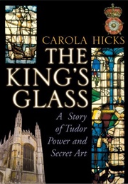 The King's Glass (Carola Hicks)