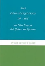 The Dehumanization of Art (José Ortega Y Gasset)