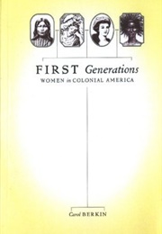 First Generations: Women in Colonial America (Carol Berkin)