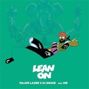 Lean on - Major Lazer Ft. DJ Snake &amp; Mo