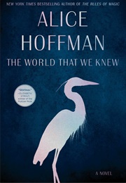 The World That We Knew (Alice Hoffman)