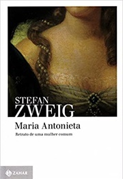 Maria Antonieta: Retrato De Uma Mulher Comum (Stefan Zweig)