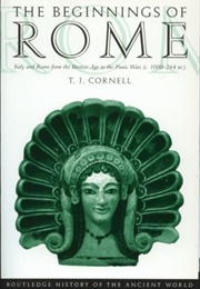 The Beginnings of Rome: Italy From the Bronze Age to the Punic Wars (Tim J. Cornell)