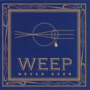 Weep - Never Ever ‎