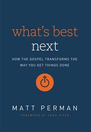 What&#39;s Best Next (Matt Perman)