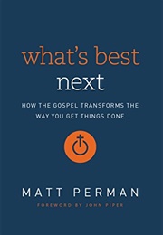 What's Best Next (Matt Perman)