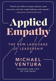 Applied Empathy: The New Language of Leadership (Michael Ventura)