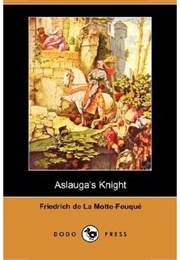 Aslauga&#39;s Knight (Friedrich De La Motte Fouque)