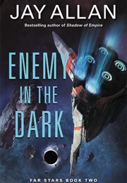 Enemy in the Dark (Far Star Trilogy #2) (Jay Allan)