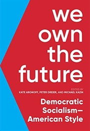 We Own the Future: Democratic Socialism—American Style (Kate Aronoff)