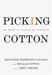 Picking Cotton: Our Memoir of Injustice and Redemption (Jennifer Thompson-Cannino)
