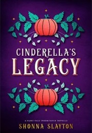 Cinderella's Legacy (Shonna Slayton)