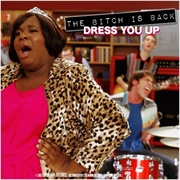 The Bitch Is Back/Dress You Up Glee