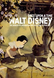 Once Upon a Time--Walt Disney: The Sources of Inspiration for the Disney Studios (Prestel Publishing)