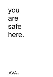 You Are Safe Here (Ava)
