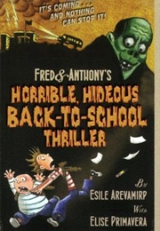 Fred &amp; Anthony&#39;s Horrible, Hideous Back-To-School Thriller (Esile Arevamirp, Elise Primavera)