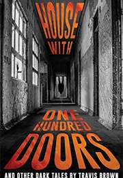 House With One Hundred Doors (Travis Brown)