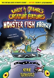 Monster Fish Frenzy (Wiley &amp; Grampa&#39;s Creature Features #3) (Kirk Scroggs)