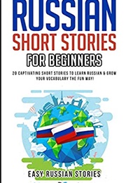 Russian Short Stories for Beginners: 20 Captivating Short Stories to Learn Russian & Grow Your Vocab (Lingo Mastery)