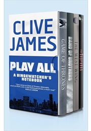 Play All: A Bingewatcher's Notebook (Clive James)
