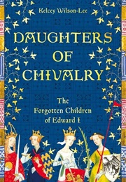 Daughters of Chivalry (Kelcey Wilson-Lee)