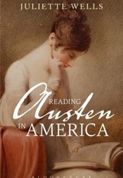 Reading Austen in America (Juliette Wells)