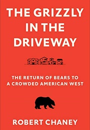 The Grizzly in the Driveway (Robert Chaney)